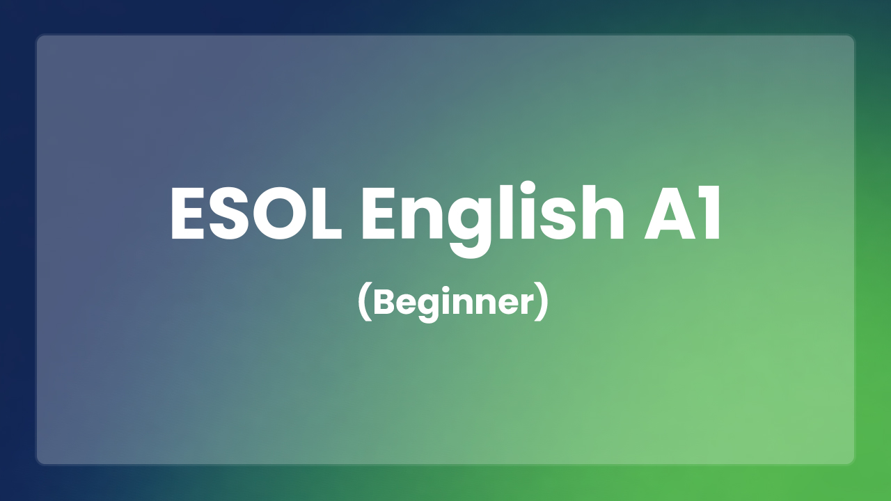 ESOL English A1 (Beginner)